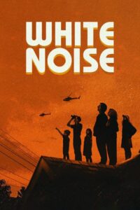 ดูหนังเรื่อง White Noise ไวต์ นอยส์ (2022) พากย์ไทย