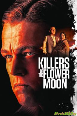 Killers of the Flower Moon คิลเลอร์ส ออฟ เดอะ ฟลาวเวอร์ มูน (2023) บรรยายไทย